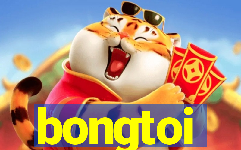 bongtoi