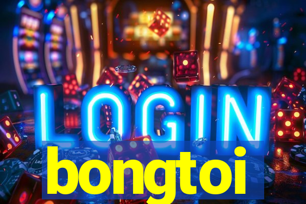 bongtoi