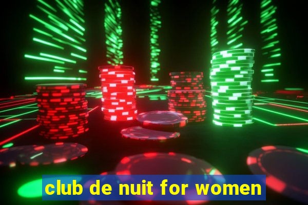 club de nuit for women