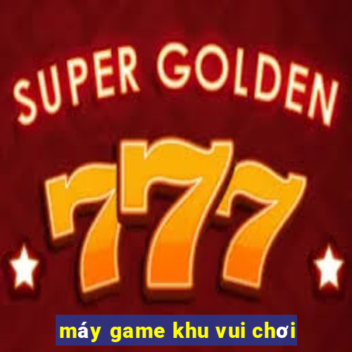 máy game khu vui chơi