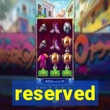 reserved