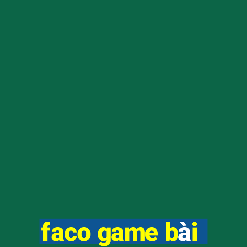 faco game bài