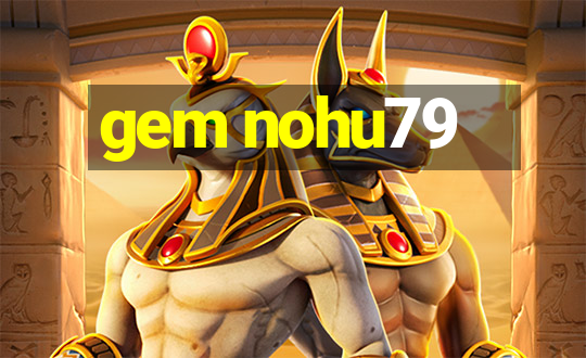 gem nohu79