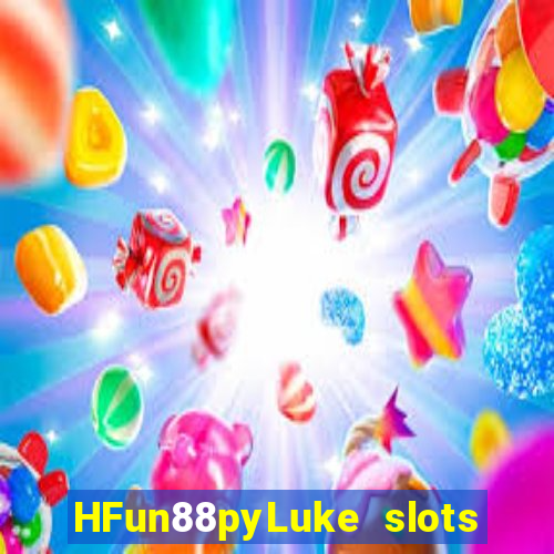 HFun88pyLuke slots những gì loại trò chơi