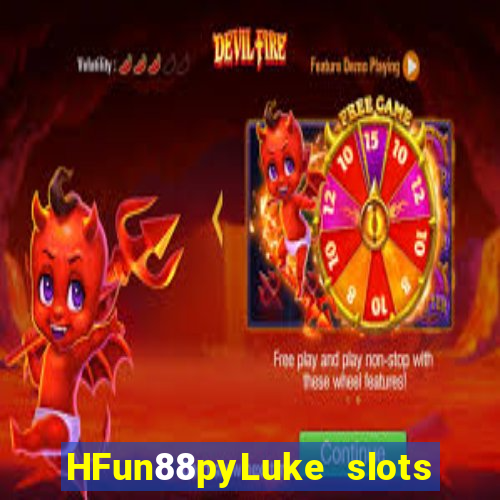 HFun88pyLuke slots những gì loại trò chơi