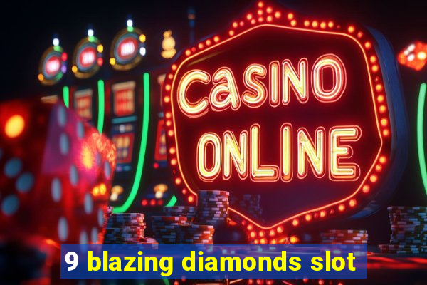 9 blazing diamonds slot