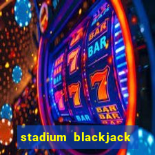 stadium blackjack house edge