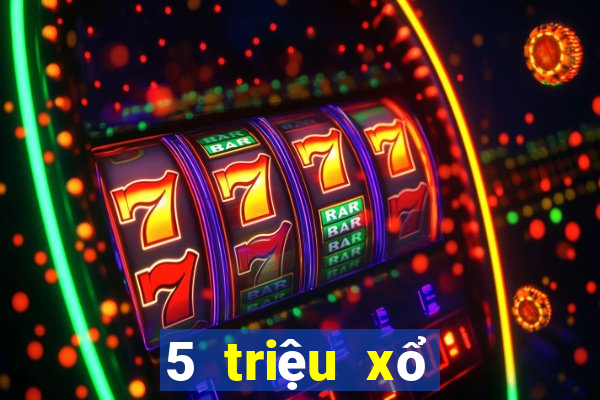 5 triệu xổ số lọc Tải về