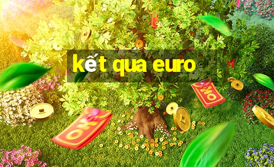 kết qua euro