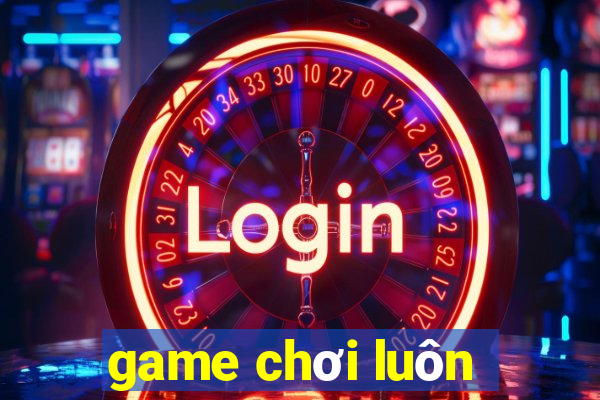 game chơi luôn