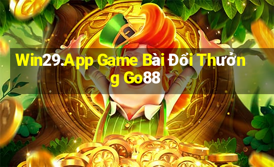 Win29.App Game Bài Đổi Thưởng Go88