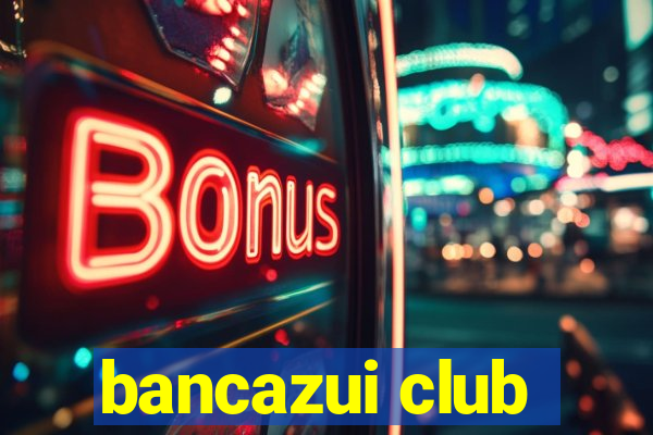 bancazui club