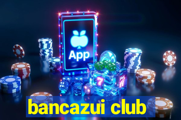 bancazui club