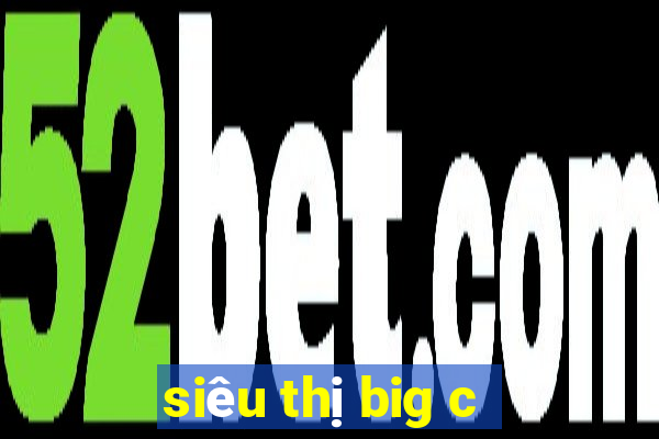 siêu thị big c