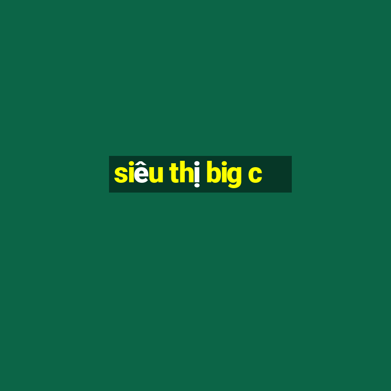 siêu thị big c