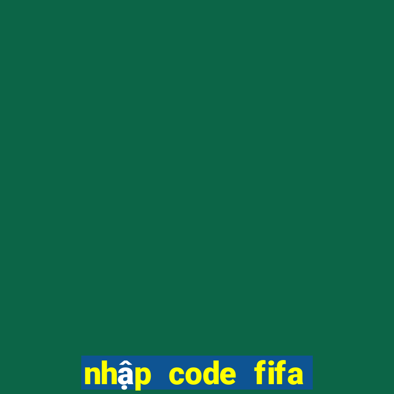 nhập code fifa online 4