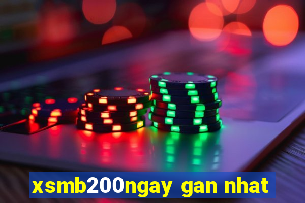 xsmb200ngay gan nhat