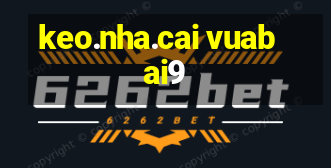 keo.nha.cai vuabai9