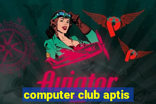 computer club aptis