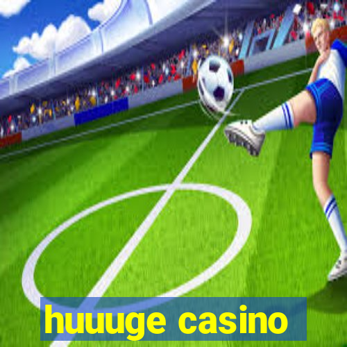 huuuge casino