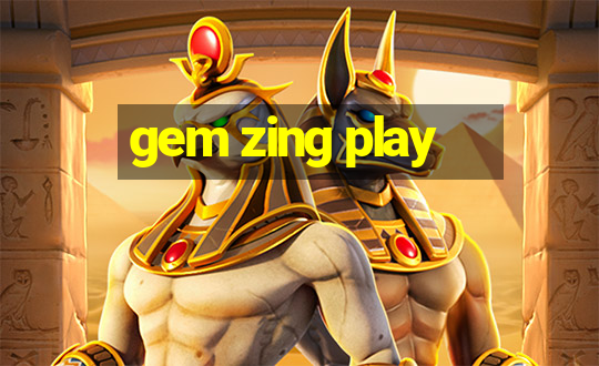 gem zing play