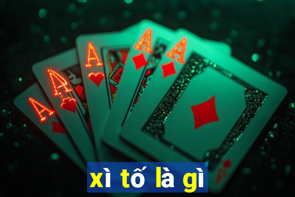 xì tố là gì