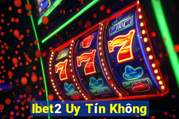 Ibet2 Uy Tín Không