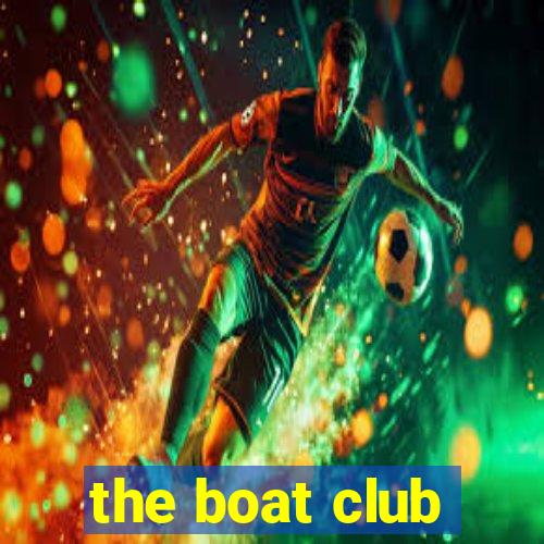 the boat club