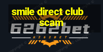 smile direct club scam