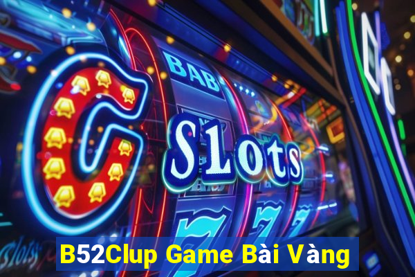 B52Clup Game Bài Vàng