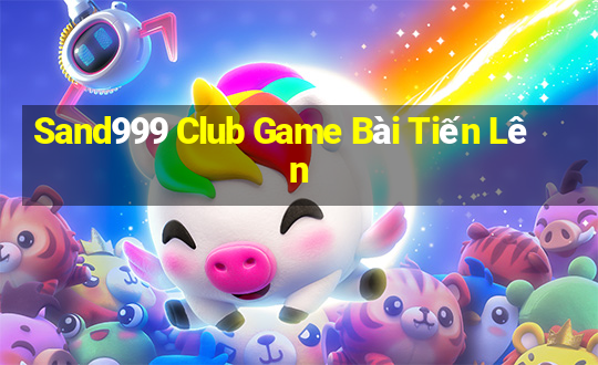 Sand999 Club Game Bài Tiến Lên