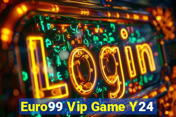 Euro99 Vip Game Y24