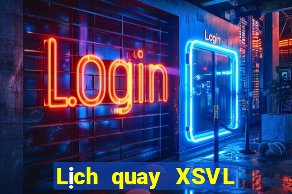 Lịch quay XSVL ngày 4