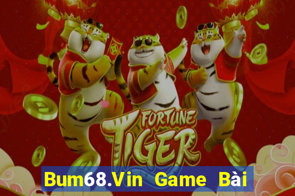 Bum68.Vin Game Bài 52Fun Đổi Thưởng