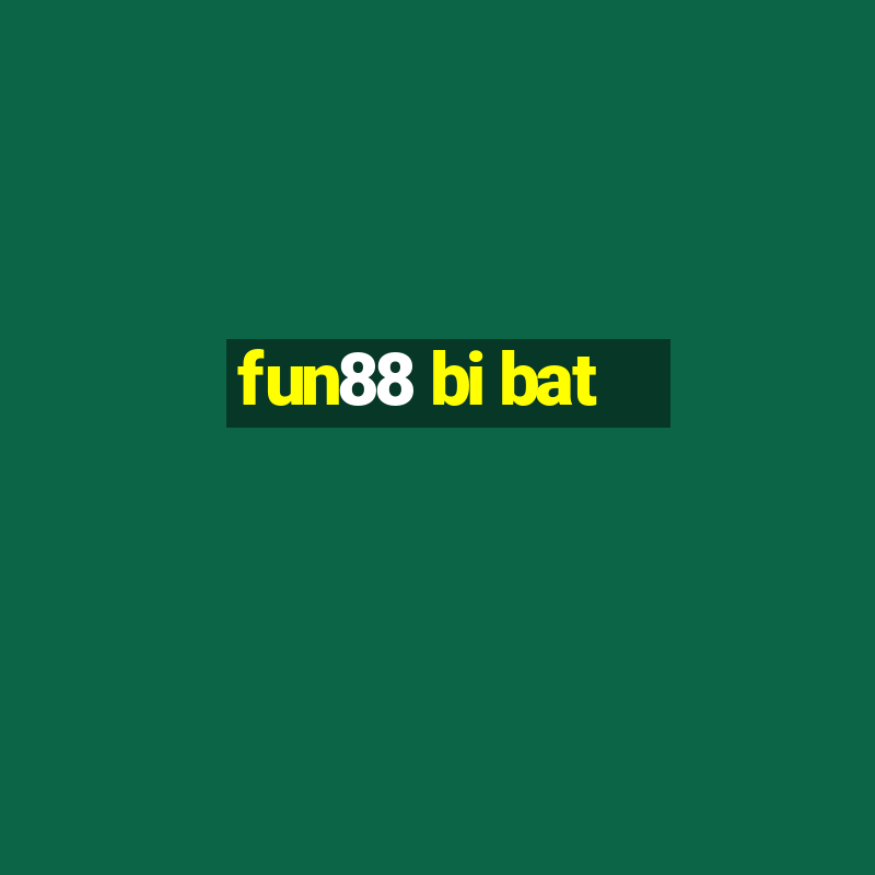 fun88 bi bat