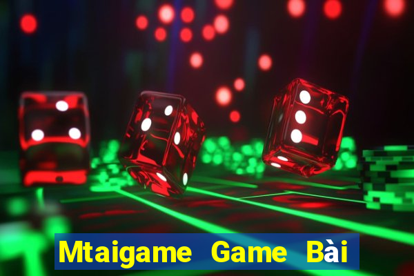 Mtaigame Game Bài Đổi Thưởng