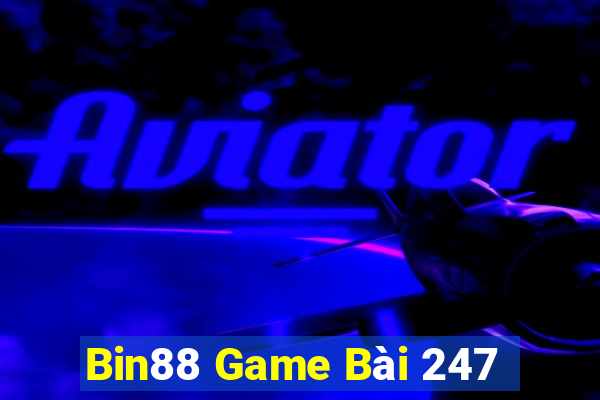 Bin88 Game Bài 247