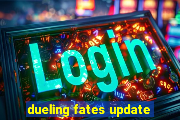 dueling fates update