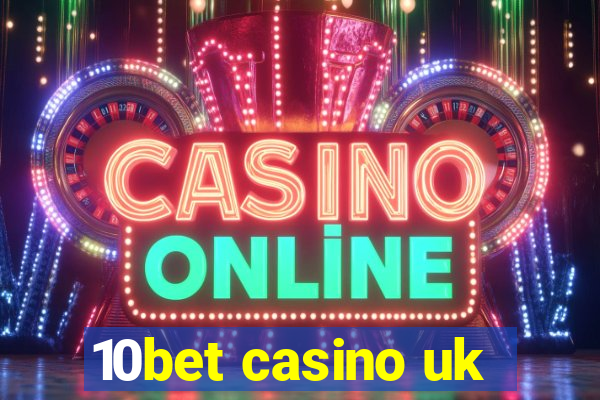 10bet casino uk