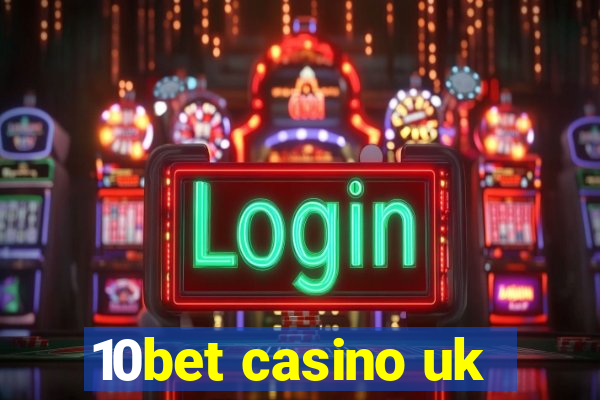 10bet casino uk