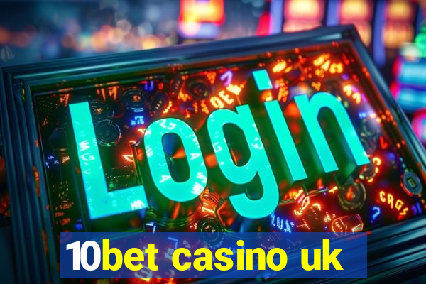 10bet casino uk