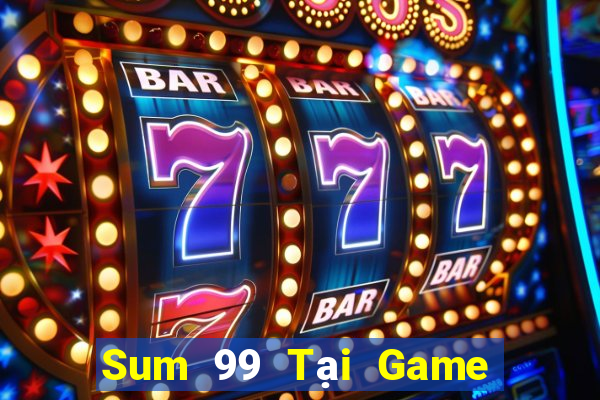 Sum 99 Tại Game Bài Đổi Thưởng Nạp Bằng Sms