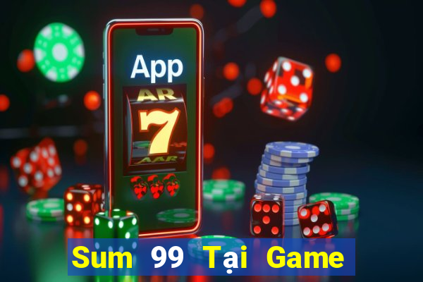 Sum 99 Tại Game Bài Đổi Thưởng Nạp Bằng Sms