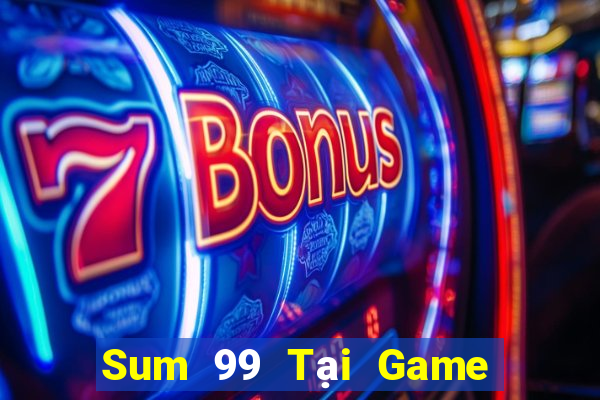 Sum 99 Tại Game Bài Đổi Thưởng Nạp Bằng Sms