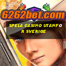 spela casino utanför sverige