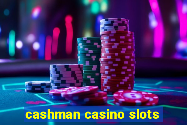 cashman casino slots