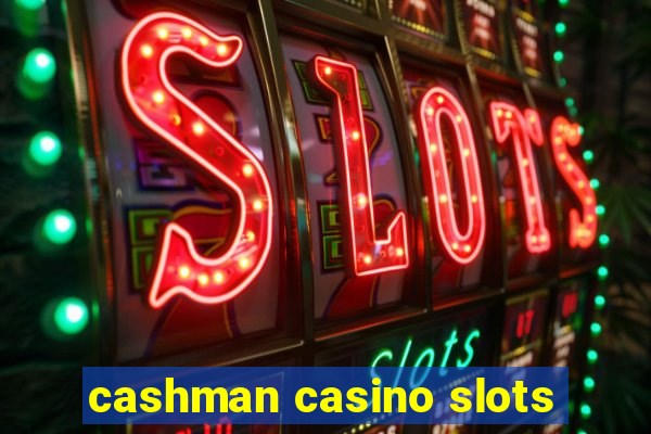 cashman casino slots