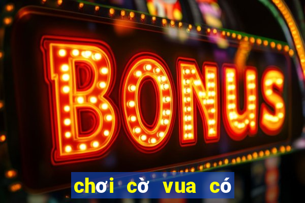 chơi cờ vua có tác dụng gì