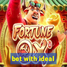 bet with ideal