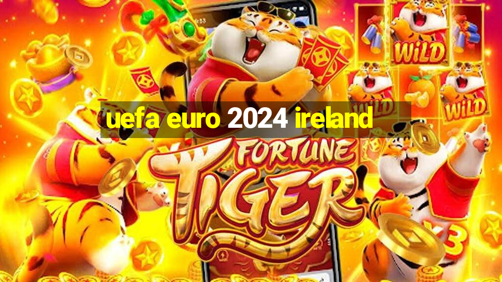 uefa euro 2024 ireland